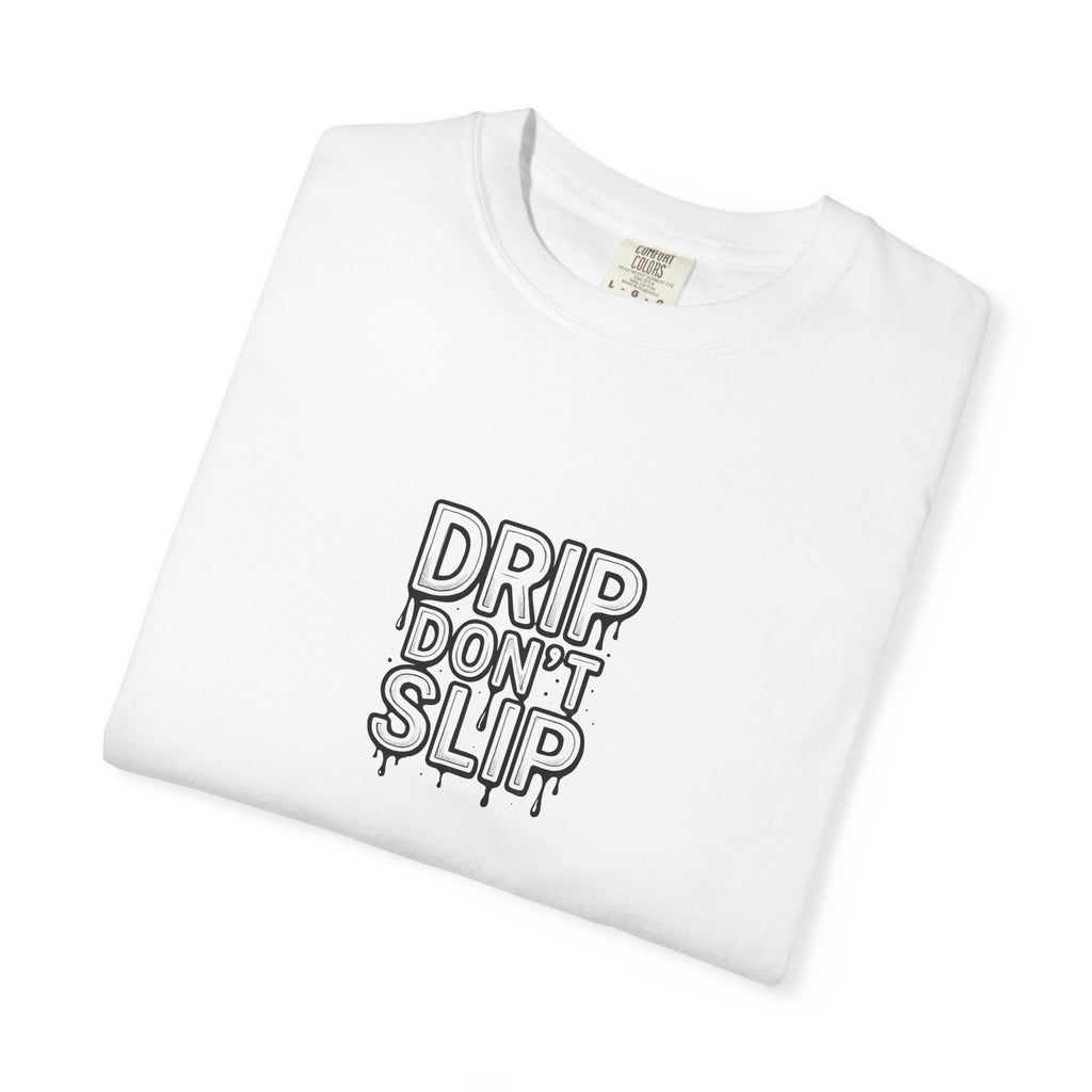 Drip Don't Slip Unisex T-Shirt