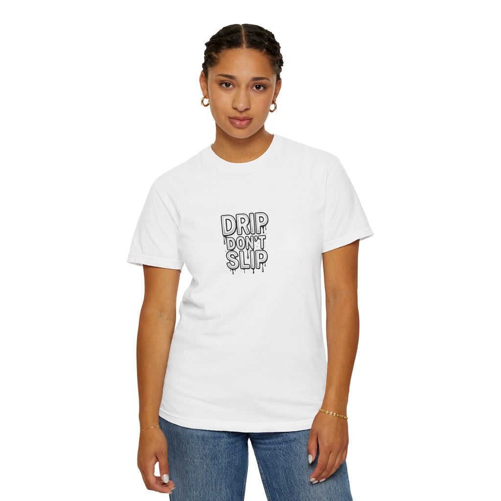 Drip Don't Slip Unisex T-Shirt